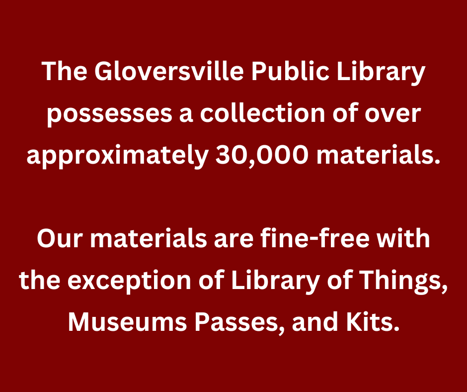 gloversville public library has a collection of over 30,000 items. fine free except library of things museum passes and kits